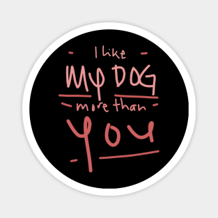 I like my dog.. Magnet